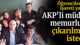 Öğrencilere Rabia işareti yaptırmış AKP’li müdürün memurluktan çıkarılmasını istediler!